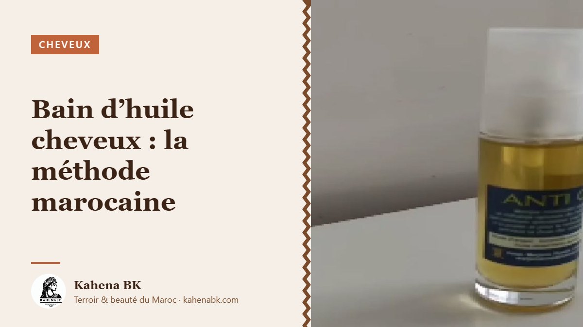 Bain d’huile pour les cheveux : la méthode marocaine pas à pas