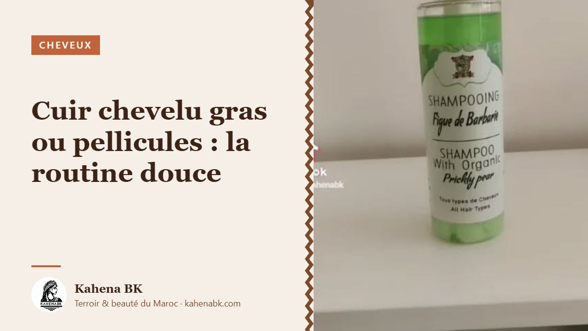 Cuir chevelu gras ou pellicules : la routine douce