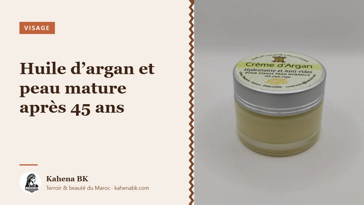 Huile d’argan et peau mature : la routine après 45 ans