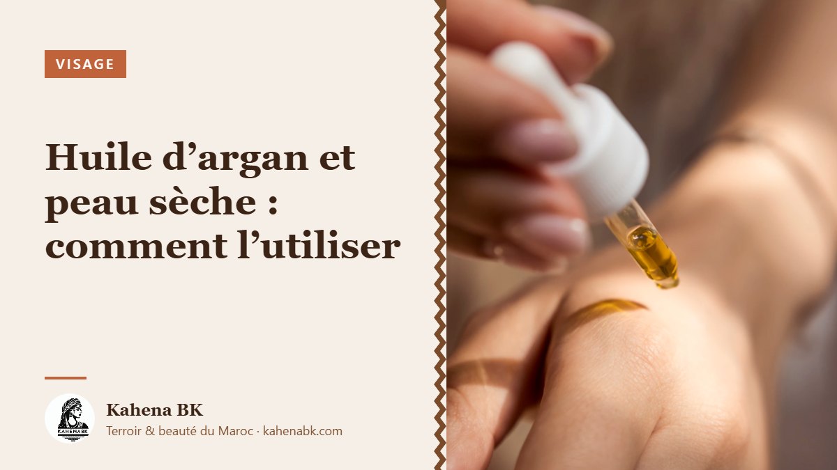 Huile d’argan et peau sèche : comment l’utiliser